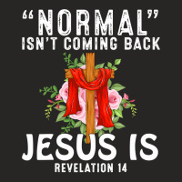 Jesus Christian Normal Isnt Coming Back Jesus Is Revelation 14 Christi Ladies Fitted T-shirt | Artistshot