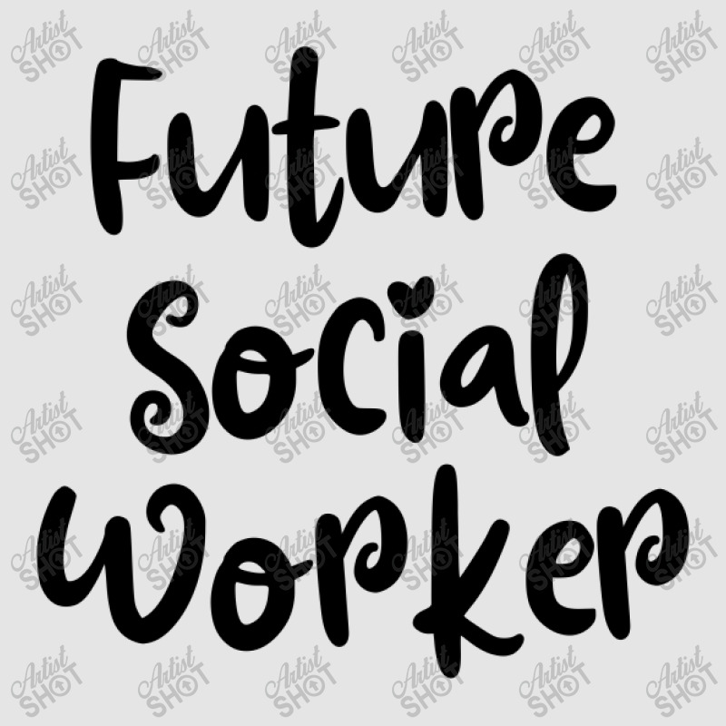 Future Social Worker Exclusive T-shirt by thebestisback | Artistshot