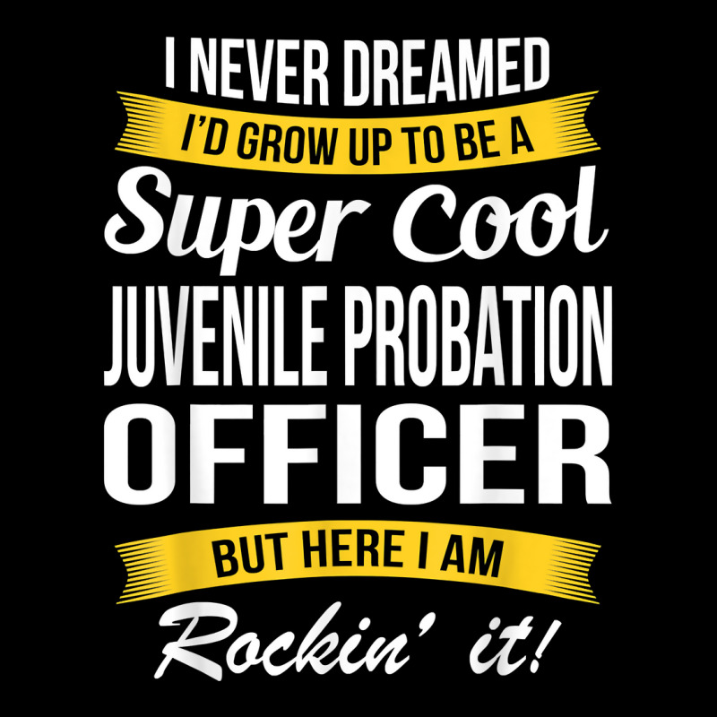 Juvenile Probation Officer Shirt I Never Dreamed Funny T Shirt Baby Tee by anselmpru9bt | Artistshot