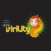 Obesity Stupidity Drink Virility T-shirt | Artistshot