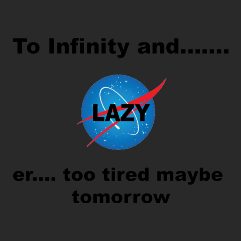 To Infinity And....er Too Tired Maybe Tomorrow Funny Gift Printed hat by yenalsardao | Artistshot