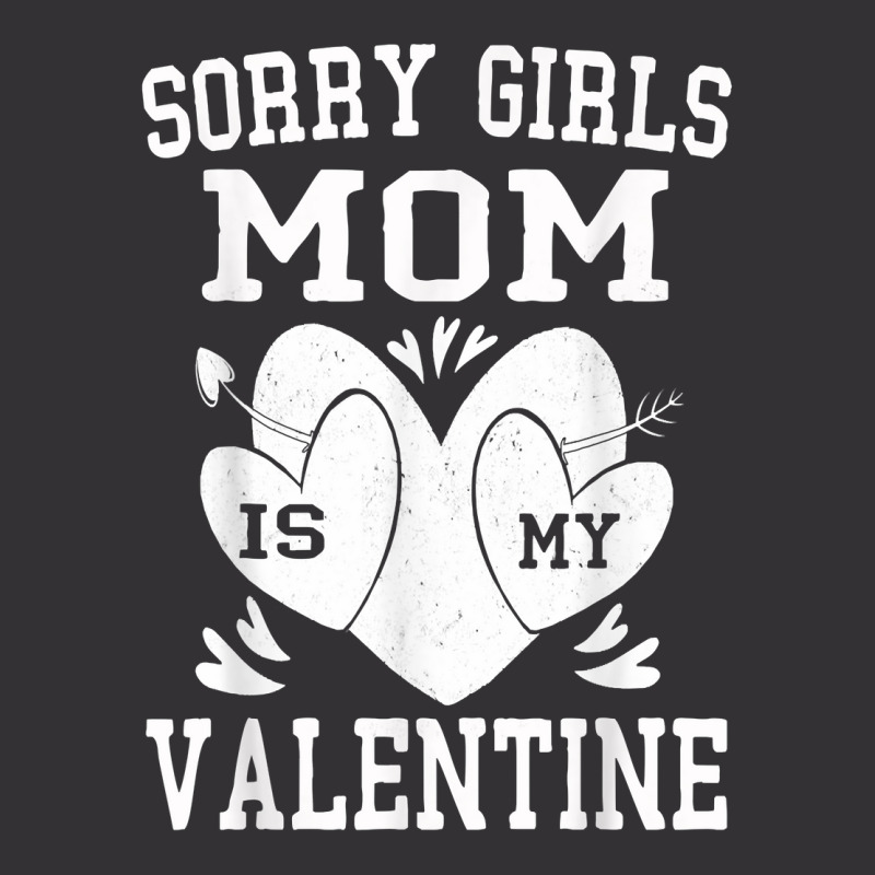 Valentines Day Boys Kids Sorry Girls Mom Is My Valentine T Shirt Vintage Short | Artistshot