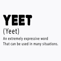 Yeet Definition Funny Meme Slang Men Women Yeet Dictionary T Shirt T-shirt | Artistshot