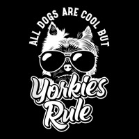 Yorkshire Terrier All Dogs Are Cool But Yorkies Rule Yorkie T Shirt V-neck Tee | Artistshot