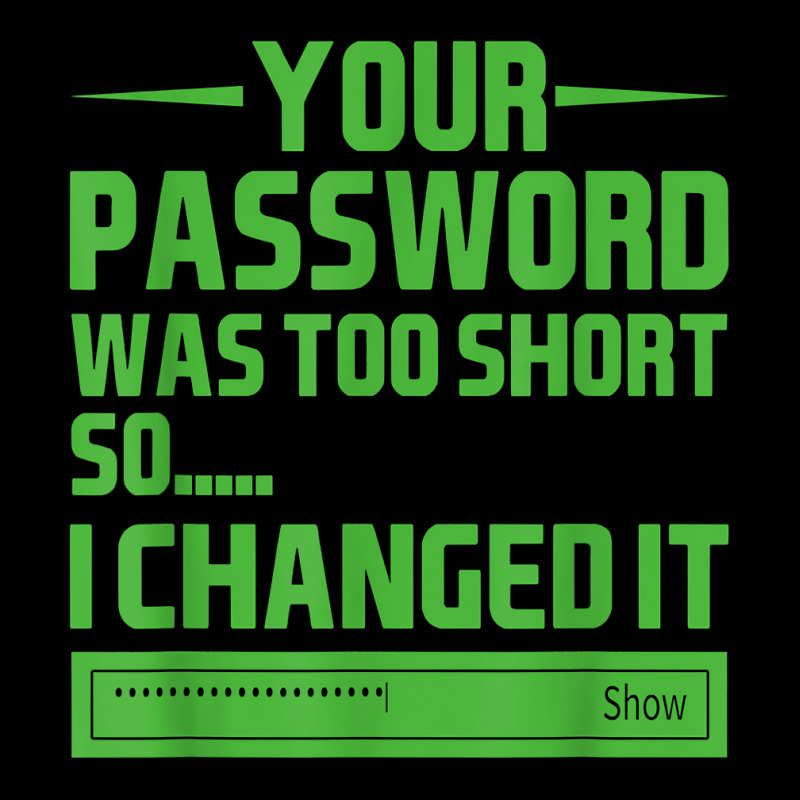 Your Password Was Too Short So I Changed It, Funny Hacker T Shirt Men's Long Sleeve Pajama Set | Artistshot