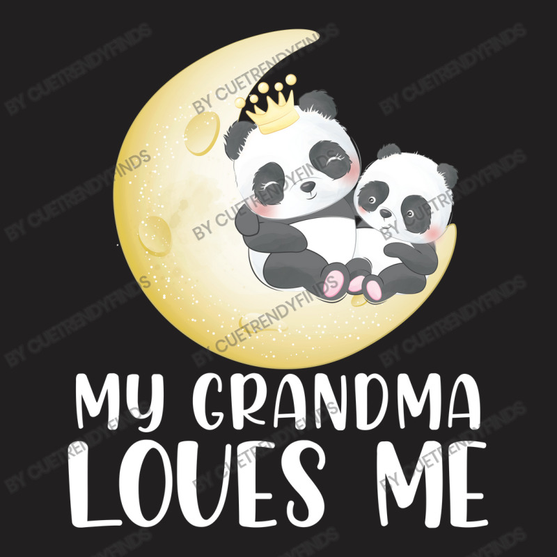 Panda My Grandma Loves Me T-Shirt by CueTrendyFinds | Artistshot