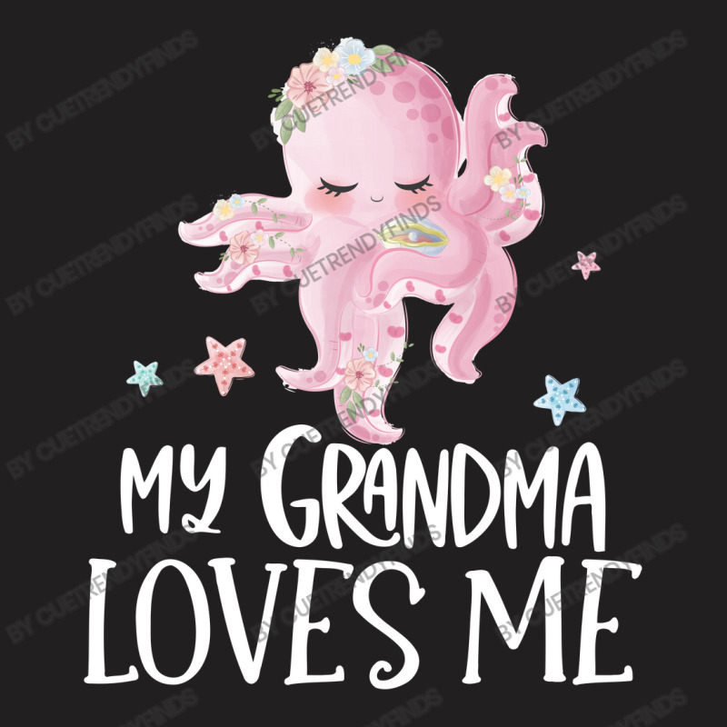 Pink Octopus My Grandma Loves Me T-Shirt by CueTrendyFinds | Artistshot