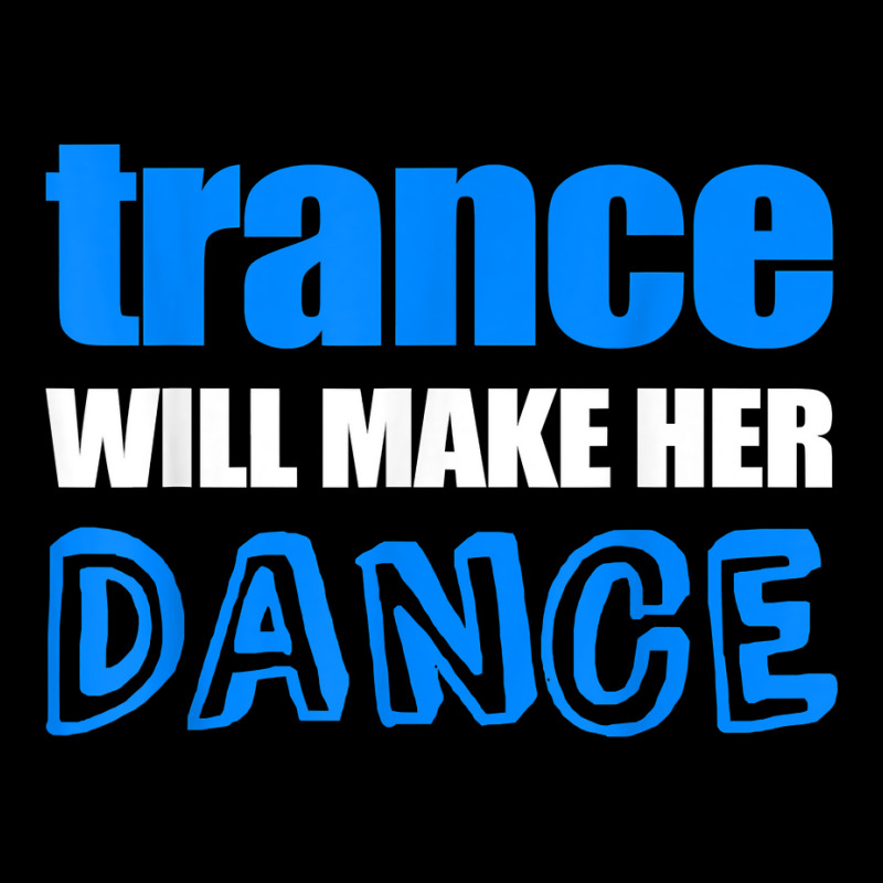 Trance T Shirt Will Make Her Dance Edm Rave Concert Adjustable Cap | Artistshot