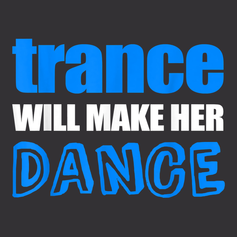 Trance T Shirt Will Make Her Dance Edm Rave Concert Vintage Short | Artistshot