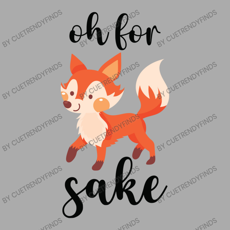 Oh For Fox Sake T-Shirt by CueTrendyFinds | Artistshot