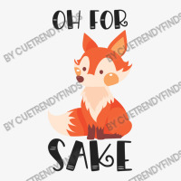 Funny, Oh For Fox Sake Ladies Fitted T-shirt | Artistshot