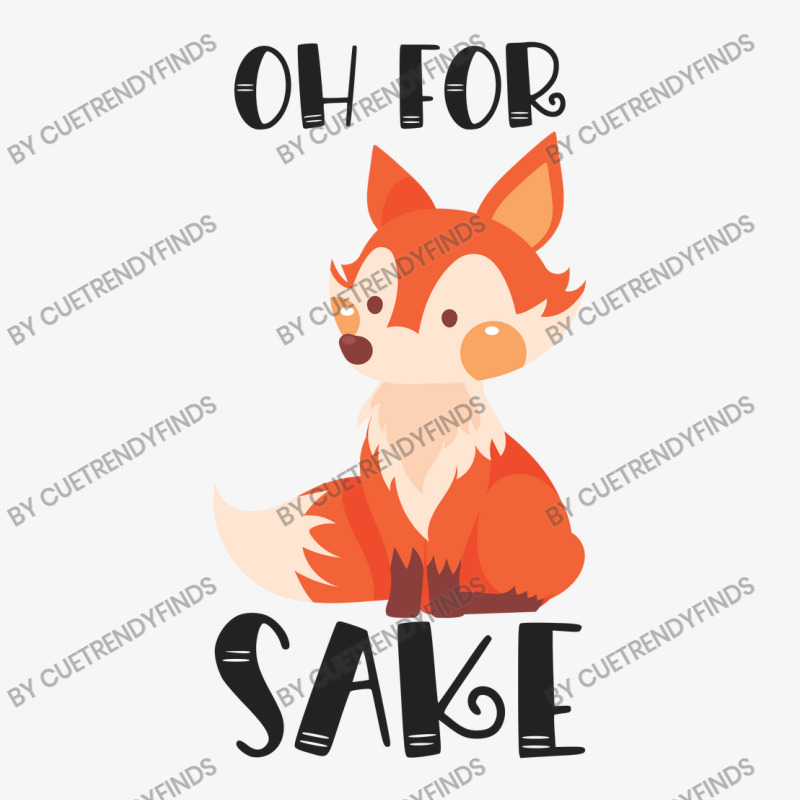 Funny, Oh For Fox Sake Ladies Fitted T-Shirt by CueTrendyFinds | Artistshot