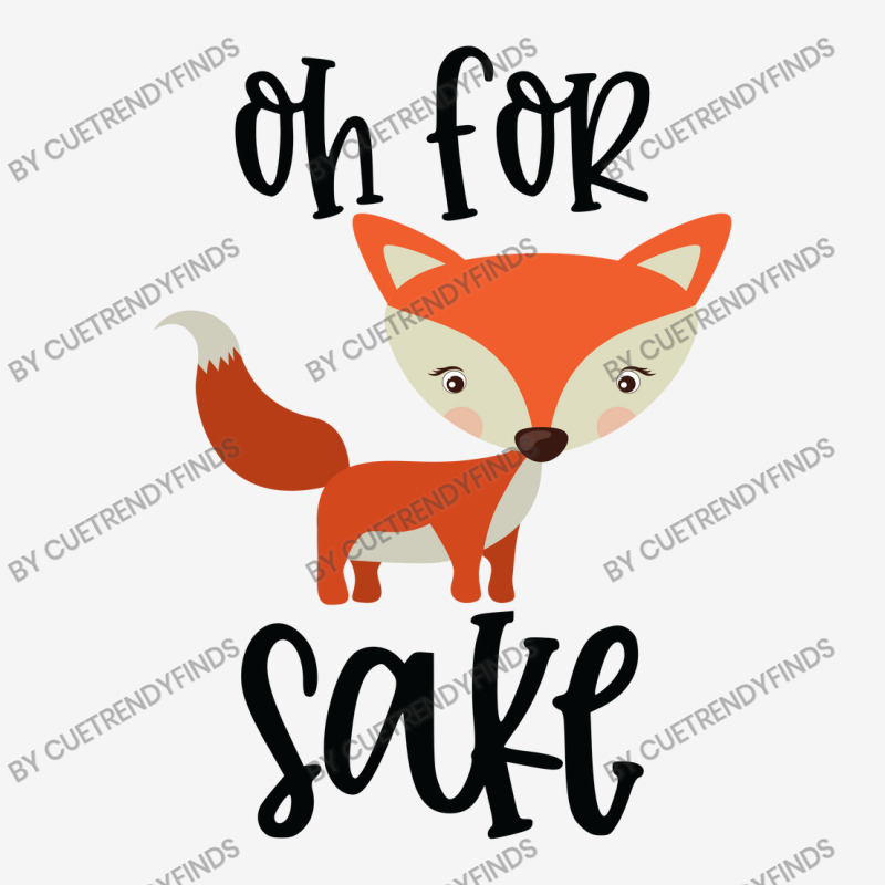 Funny, Oh For Fox Sake Graphic T-shirt by CueTrendyFinds | Artistshot