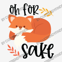 Funny, Oh For Fox Sake Graphic T-shirt | Artistshot