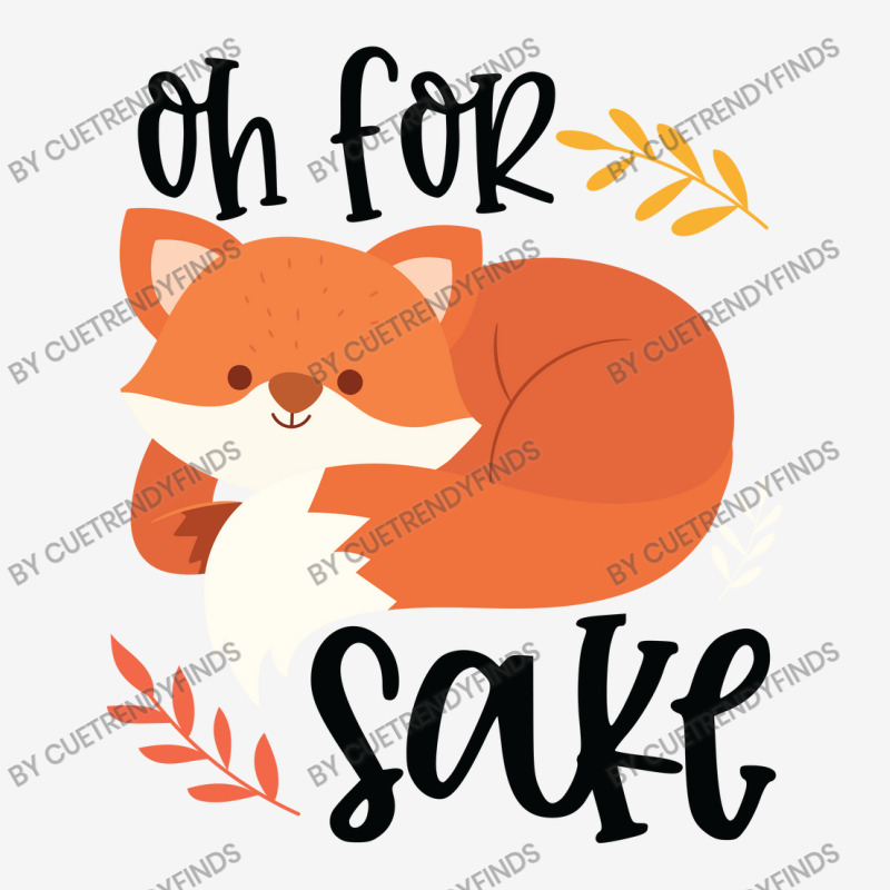 Funny, Oh For Fox Sake Graphic T-shirt by CueTrendyFinds | Artistshot