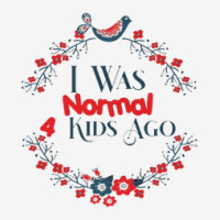 I Was Normal 4 Kids Ago Funny Mommom Of 4 4 Kids Crazy Mom Mothers Da Adjustable Cap | Artistshot