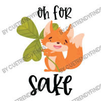 Funny, Oh For Fox Sake Crewneck Sweatshirt | Artistshot