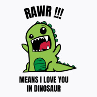 Rawr Means I Love You In Dinosaur T-shirt | Artistshot