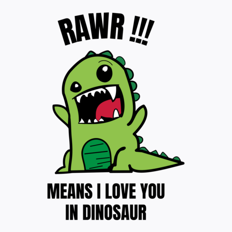 Rawr Means I Love You In Dinosaur T-shirt | Artistshot