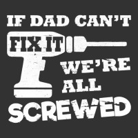 If Dad Cant Fix It Were All Screwed Baby Bodysuit | Artistshot