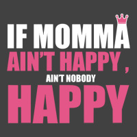 If Mama Aint Happy Aint Nobody Happy T Shirt Vintage T-shirt | Artistshot