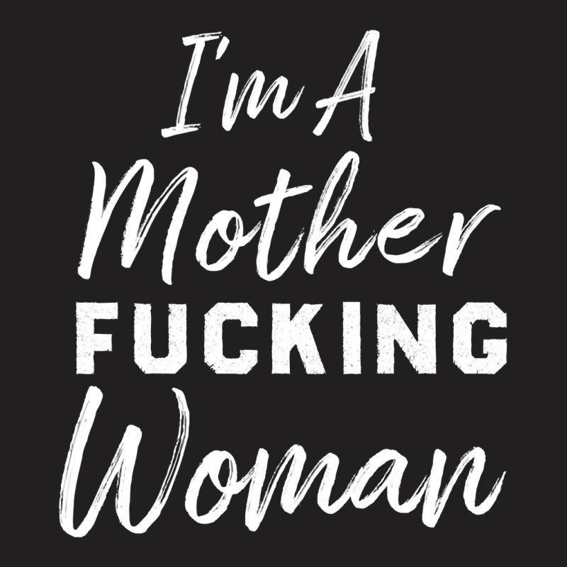 Im A Mother Truckin Womanfunny Mother Womens T-Shirt by LarryArtist | Artistshot