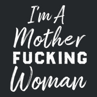 Im A Mother Truckin Womanfunny Mother Womens Crewneck Sweatshirt | Artistshot