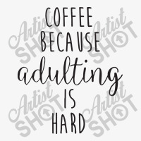 Coffee Because Adulting Is Hard Champion Hoodie | Artistshot