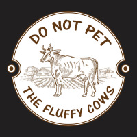 Do Not Pet The Fluffy Cow Classic  Copy T-shirt | Artistshot