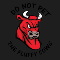 Do Not Pet The Fluffy Cow Classic  Copy Copy Classic T-shirt | Artistshot