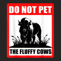 Do Not Pet The Fluffy Cows Classic  Copy Copy Copy Ladies Fitted T-shirt | Artistshot