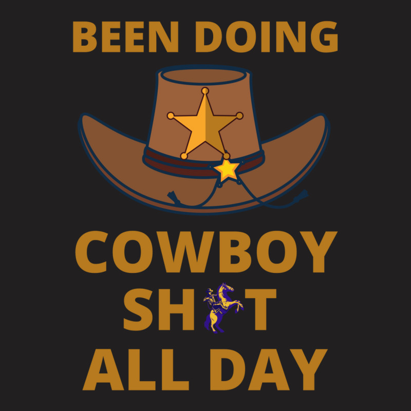 Been Doing Cowboy Shit All Day 1 Classic T-Shirt by vonnezramzele | Artistshot