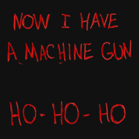 Now I Have A Machine Gun Ho-ho-ho License Plate | Artistshot