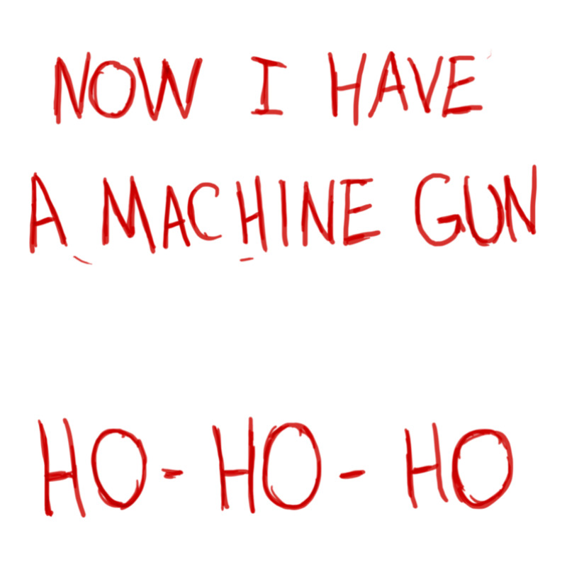 Now I Have A Machine Gun Ho-ho-ho Sticker | Artistshot