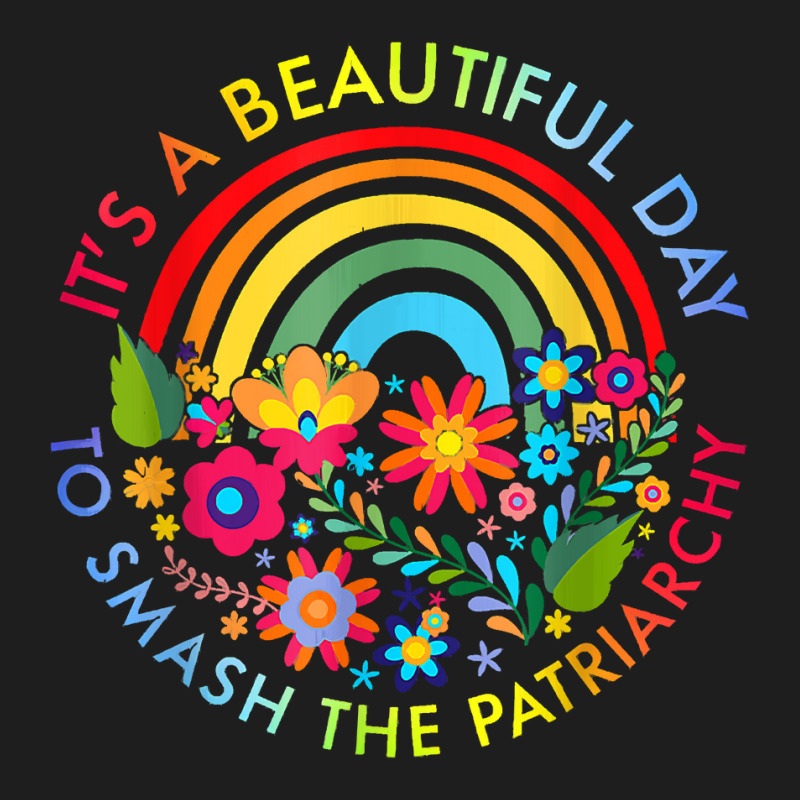 Its A Beautiful Day To Smash The Patriarchy Feminist Tee Classic T-shirt | Artistshot