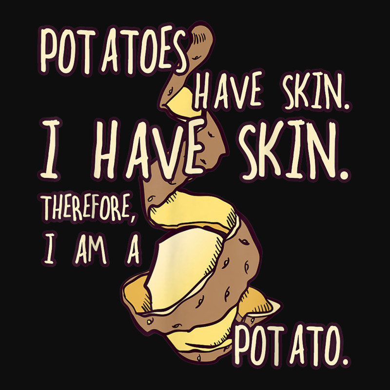 Potato Have A Skin I Have A Skin. I Am A Potato Crop Top | Artistshot