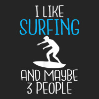 I Like Surfing And Maybe 3 People Wake Surfer T Shirt Unisex Hoodie | Artistshot