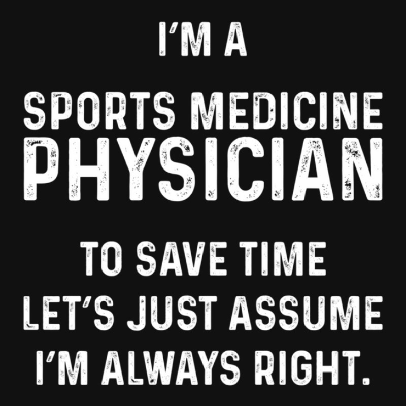 I'm A Sports Medicine Physician To Save Time Let's Just Assume I'm Alw Graphic T-shirt by KevinAllenPhillips | Artistshot