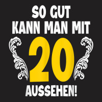 20th Birthday Man 20 Years So Gut Kann Man Mit 20 Aussehen T Shirt T-shirt | Artistshot