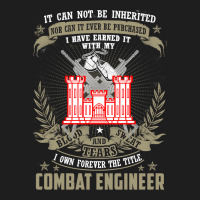 Combat Engineer  , It Can Not Be Inherited Or Purchase Classic T-shirt | Artistshot