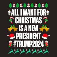 All I Want Is A New President For Christmas Trump 2024 Xmas T Shirt Tank Top | Artistshot