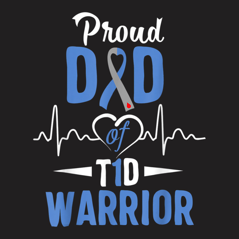 T1d Proud Dad Diabetes Awareness Type 1 Insulin Pancreas T-Shirt by JosephWDaniels | Artistshot