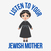 Listen To Your Jewish Mother Funny Cute Jewish Holidays Gift Graphic T-shirt | Artistshot