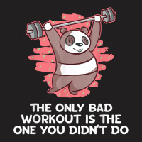 Bad Workout Is The One You Didnt Do Fitness Gym Health T Shirt T-shirt | Artistshot