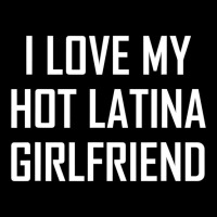 I Love My Hot Latina Girlfriend Cute Valentine Gift Toddler Sweatshirt | Artistshot