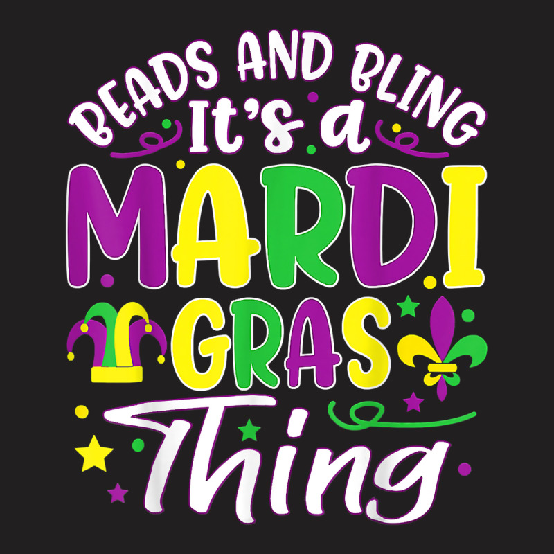 Beads And Bling Its A Mardi Gras Thing Fun Funny Colorful T Shirt T-shirt | Artistshot