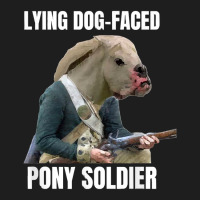 Lying Dog Faced Pony Soldier Classic T-shirt | Artistshot