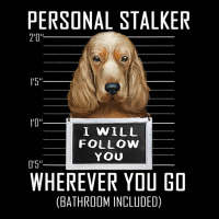 Personal Stalker Dog Cocker Spaniel I Will Follow You 14 Cropped Sweater | Artistshot