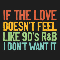 If The Love Doesn T Feel Like 90s R B Gift Idea Tank Top Classic T-shirt | Artistshot