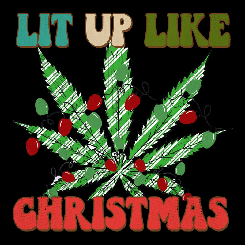 Christmas Marijuana Lit Up Like Christmas, Weedmas 420 Sweatshirt Zipper Hoodie | Artistshot